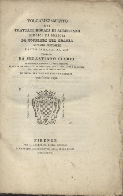 VOLGARIZZAMENTO DEI TRATTATI MORALI DI ALBERTANO GIUDICE DI  BRESCIA. Da Soffredi Del Grazia Notaro Pistojese fatto innanzi al 1278