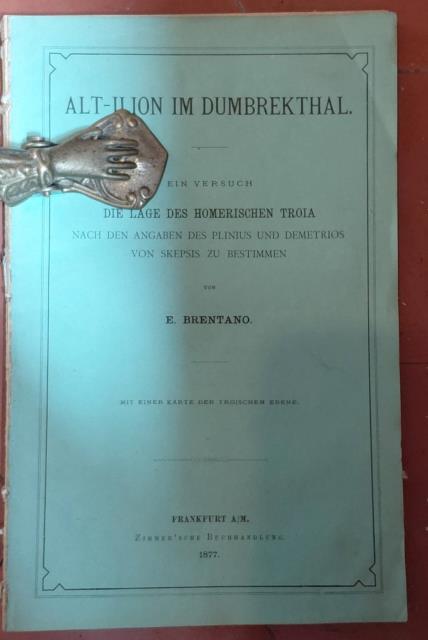ALT - ILION IM DUMBREKTHAL. Ein versuch die lage der Homerischen Troia nach den angaben des Plinius und Demetrios von Skepis zu Bestimmen