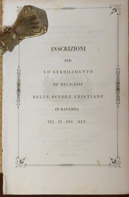 INSCRIZIONI PER LO STABILIMENTO DE' RELIGIOSI DELLE SCUOLE CRISTIANE IN RAVENNA