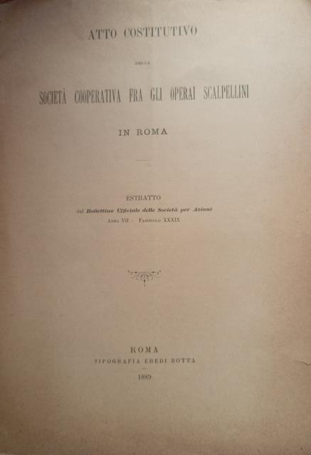 ATTO COSTITUTIVO DELLA SOCIETÀ COOPERATIVA FRA GLI OPERAI SCALPELLINI IN ROMA