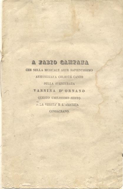 A Fabio Campana che nella musicale arte sapientissimo armonizzava celeste canto sulla sventurata Vannina D'Ornano, questo umilissimo serto la verità e l'amicizia consacrano