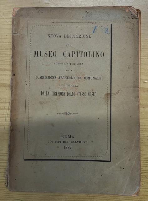 NUOVA DESCRIZIONE DEL MUSEO CAPITOLINO COMPILATA PER CURA DELLA "COMMISSIONE ARCHEOLOGICA COMUNALE" E PUBBLICATA DALLA DIREZIONE DELLO STESSO MUSEO